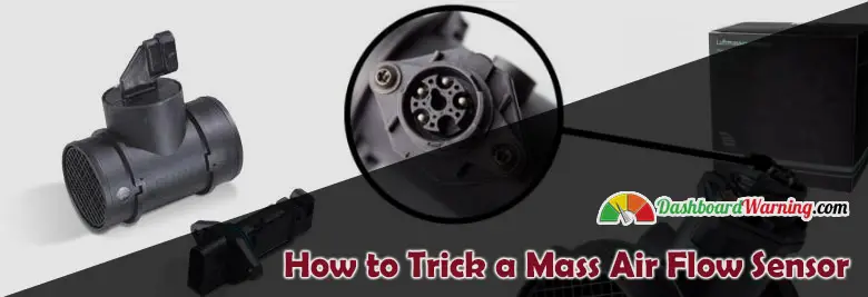 How to Trick a Mass Air Flow Sensor