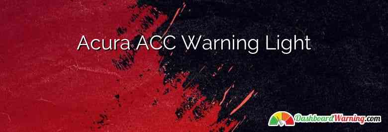 Acura ACC Warning Light