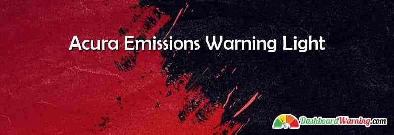 Acura Emissions Warning Light