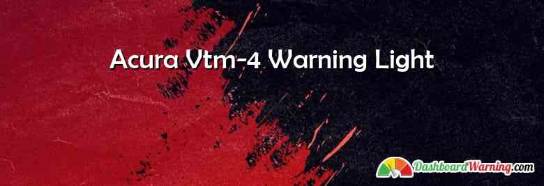 Acura Vtm-4 Warning Light