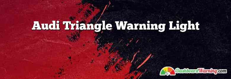 Audi Triangle Warning Light