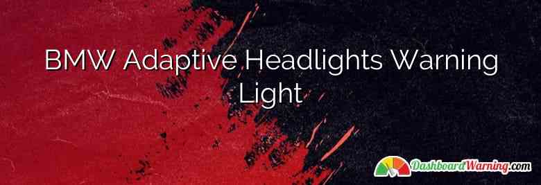 BMW Adaptive Headlights Warning Light