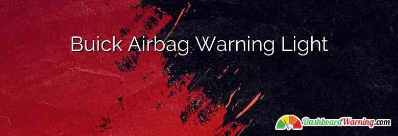 Buick Airbag Warning Light