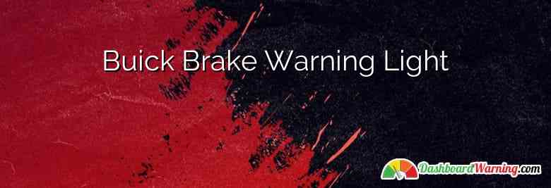 Buick Brake Warning Light