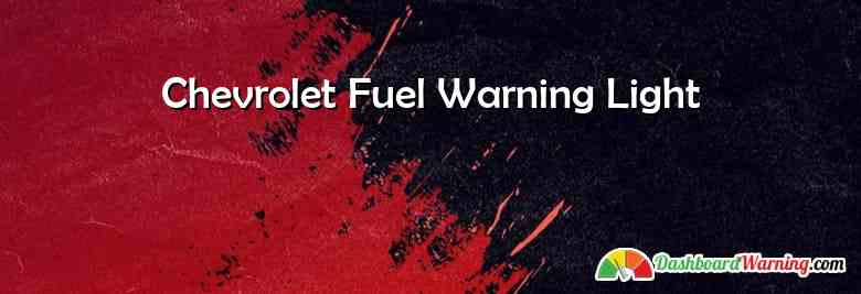 Chevrolet Fuel Warning Light