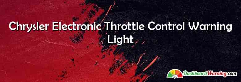 Chrysler Electronic Throttle Control Warning Light