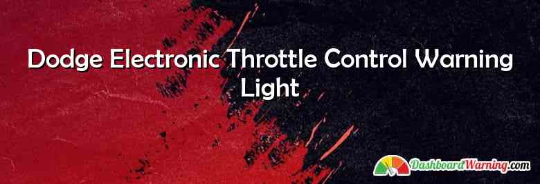 Dodge Electronic Throttle Control Warning Light