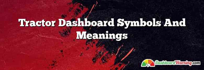 Tractor Dashboard Symbols And Meanings