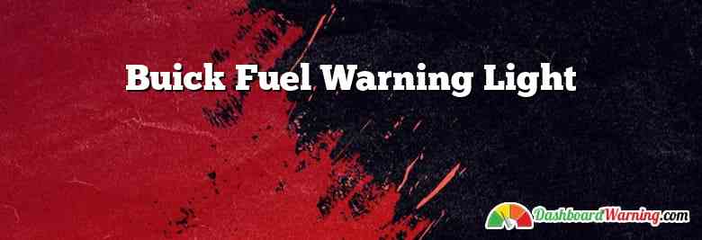 Buick Fuel Warning Light