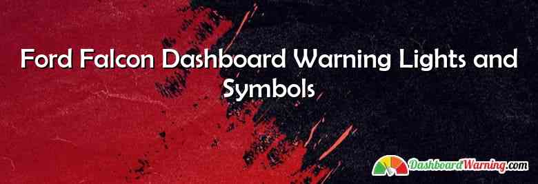 Ford Falcon Dashboard Warning Lights and Symbols