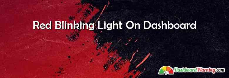 Red Blinking Light On Dashboard