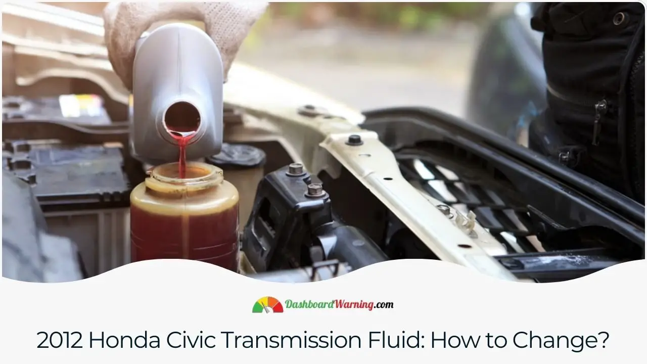 2012 Honda Civic Transmission Fluid: How to Change?