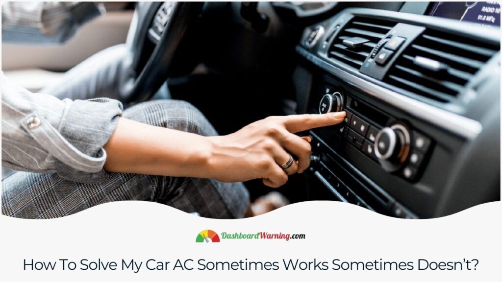 My Car AC Sometimes Works Sometimes Doesn’t Why?