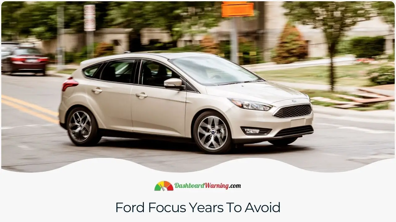 Specific model years of the Ford Focus known for having reliability issues.