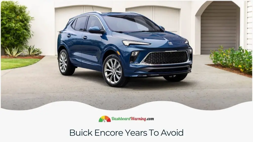 Model years of the Buick Encore that are less reliable and more problematic.