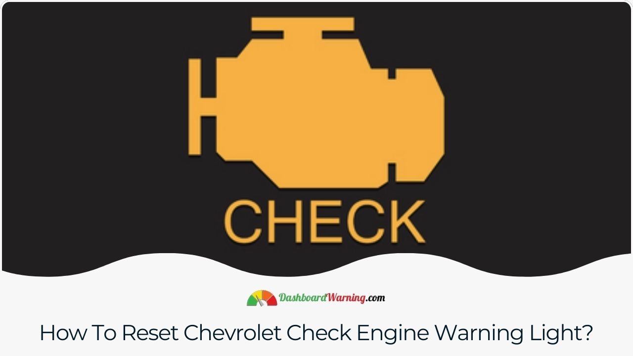 Step-by-step instructions for resetting the check engine warning light in Chevrolet vehicles.