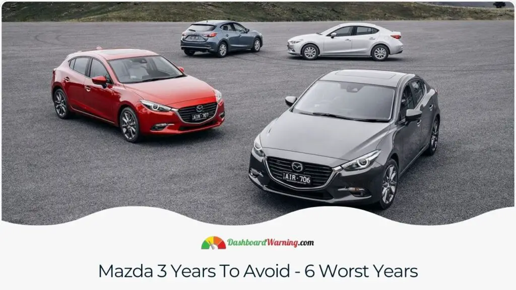 Mazda 3 Years To Avoid - 6 Worst Years
