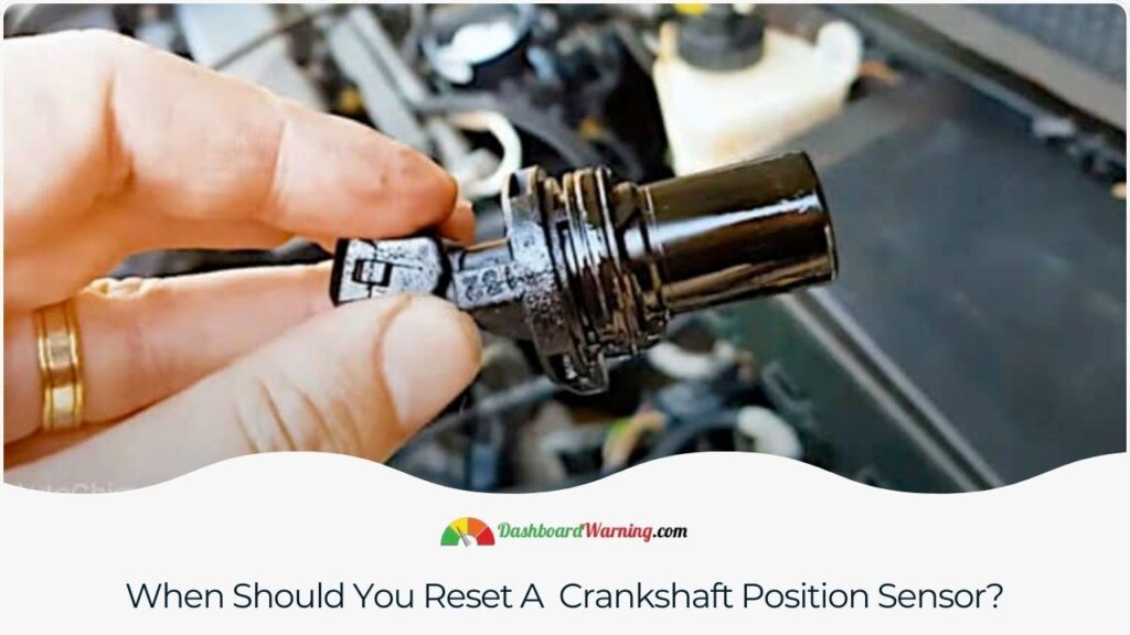 Crankshaft Position Sensor No Start How To Reset?