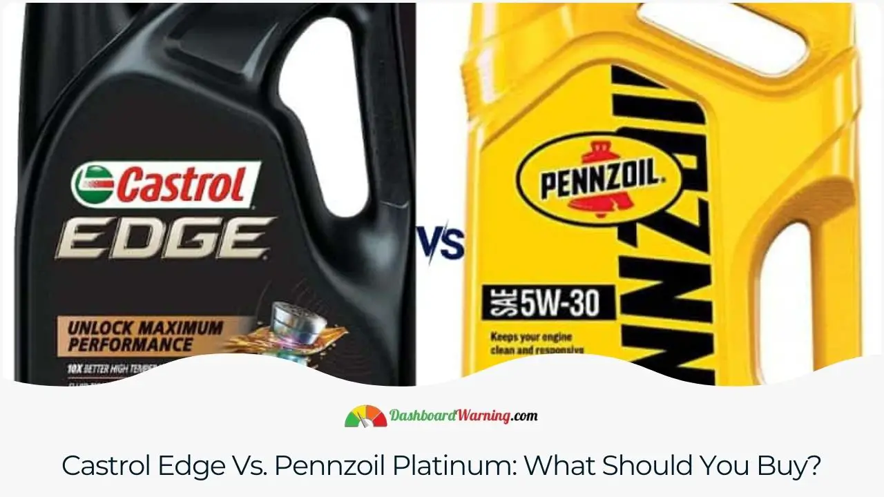 Guidance on choosing between Castrol Edge and Pennzoil Platinum based on various factors like engine compatibility and performance.