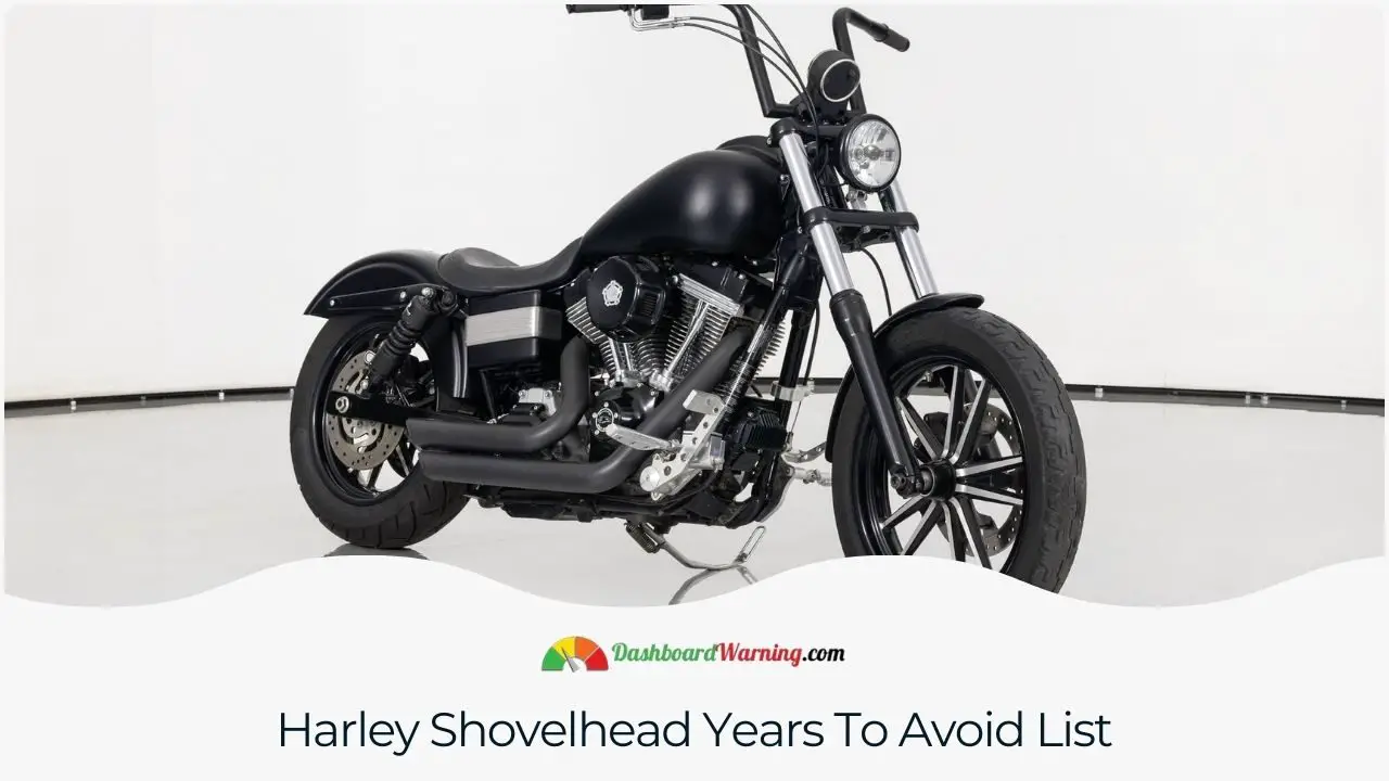 A list of Harley Shovelhead model years known for having notable reliability issues or frequent problems.