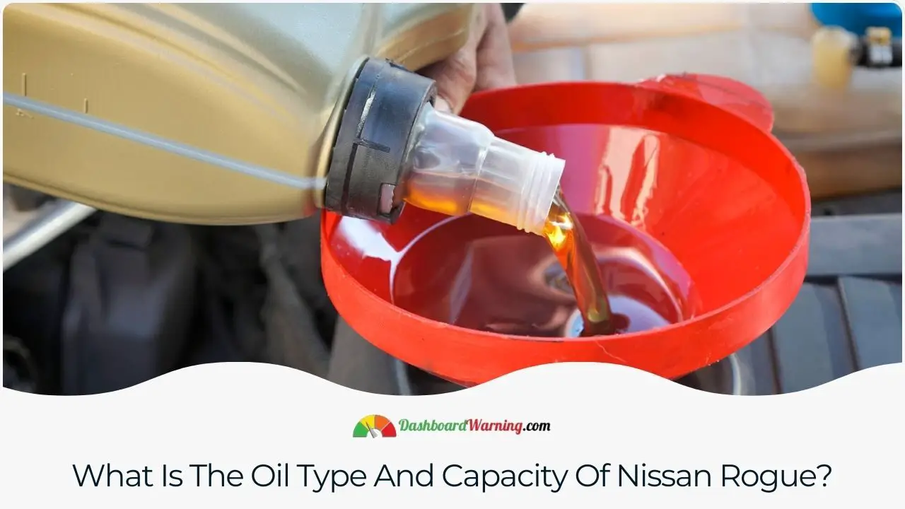 Information on the recommended oil type and the oil capacity for the Nissan Rogue.