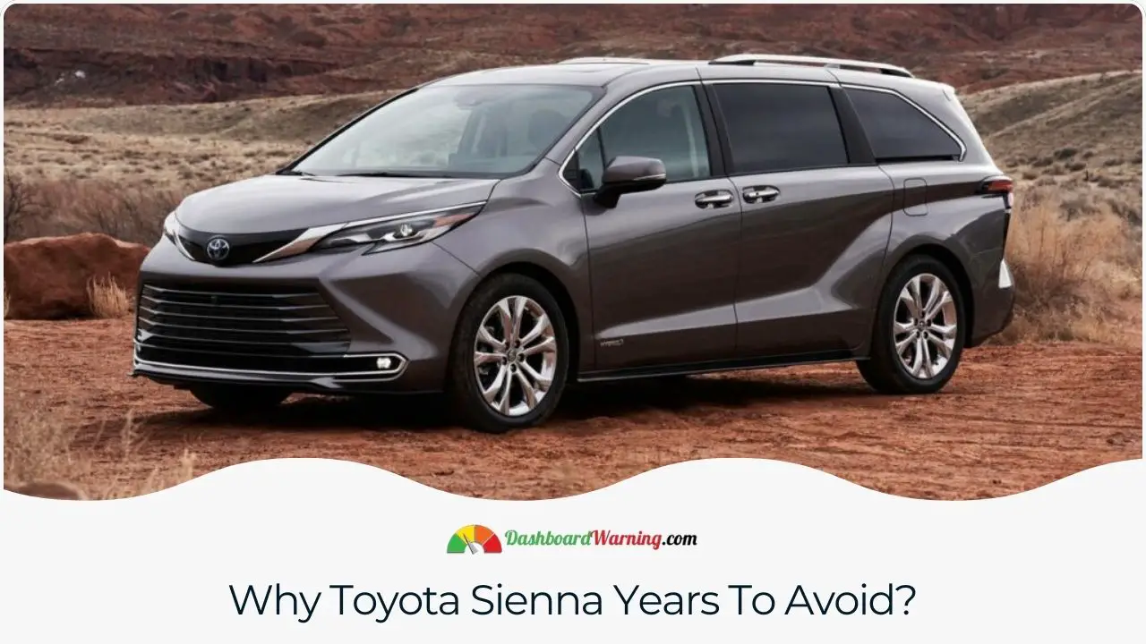 An explanation of why certain Toyota Sienna model years are considered less reliable.