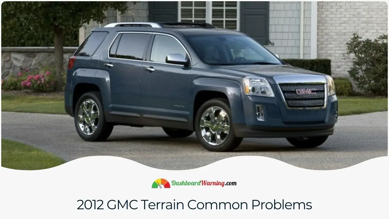 A summary of frequent issues in the 2012 GMC Terrain, ranging from engine troubles to electronic malfunctions.