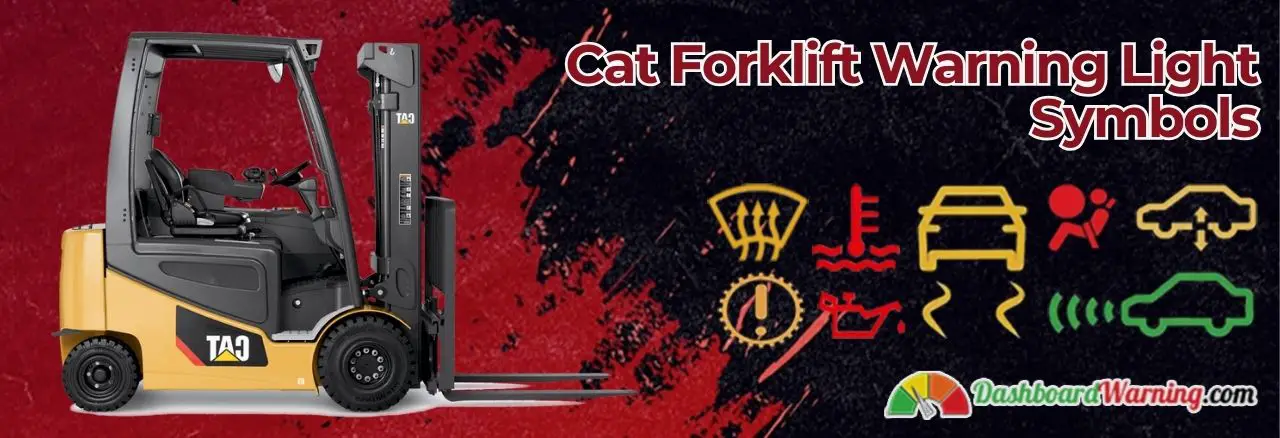 A breakdown of the warning light symbols on Cat forklifts and their respective meanings.
