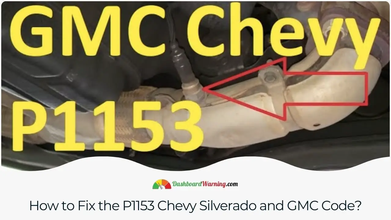 Guidance on diagnosing and addressing the issues associated with the P1153 code in Chevy vehicles.