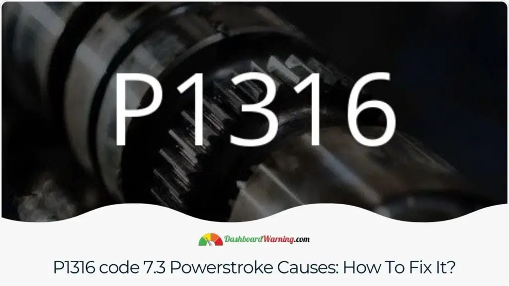 P1316 code 7.3 Powerstroke Causes: How To Fix It?
