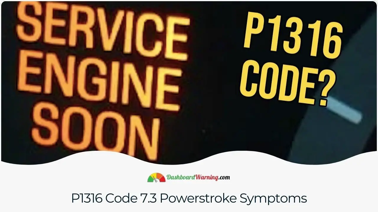 A description of common symptoms associated with the P1316 code in a 7.3 Powerstroke engine.