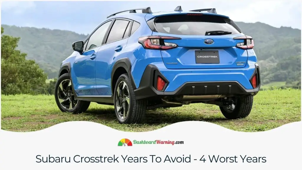 Subaru Crosstrek Years To Avoid - 4 Worst Years