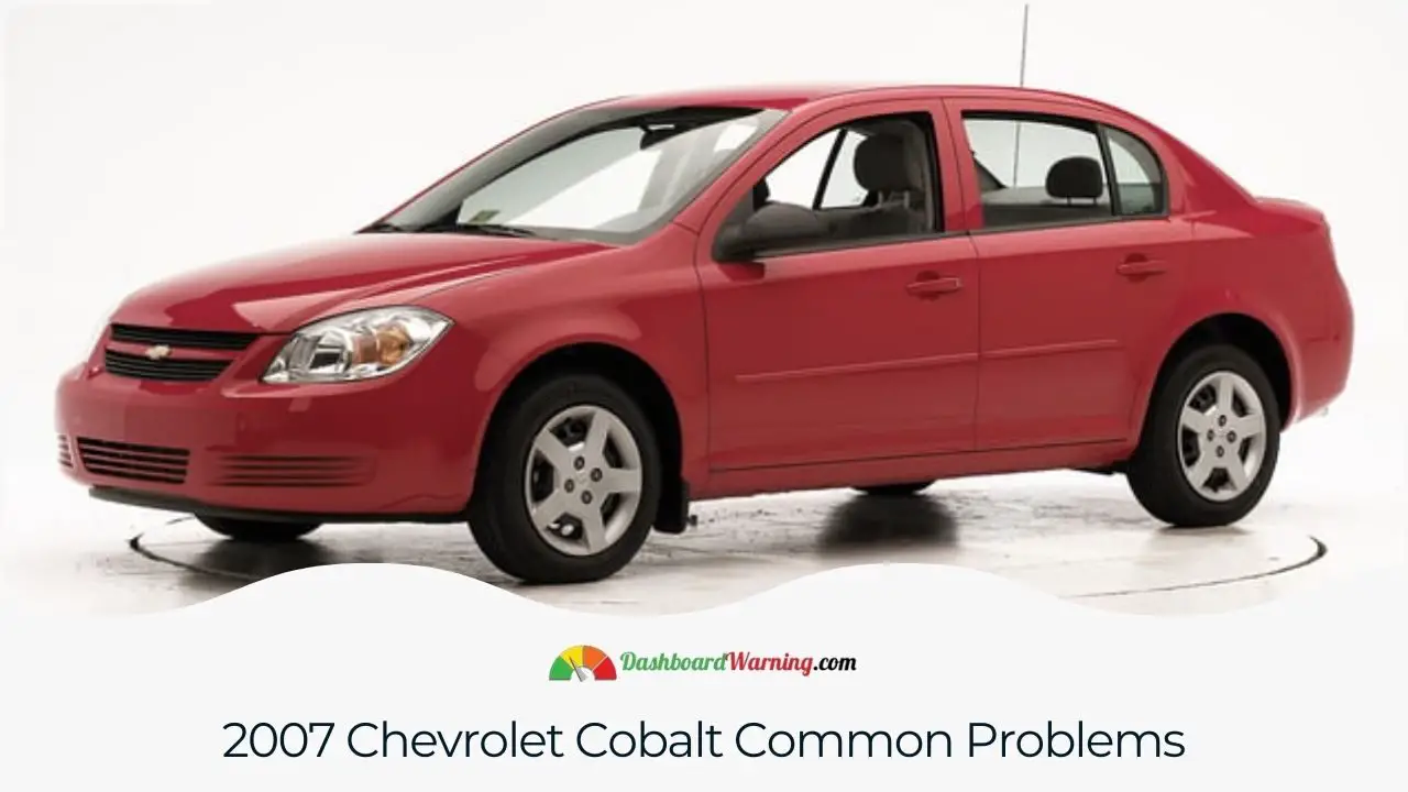 The 2007 Cobalt faced recalls for faulty ignition switches and complaints of fuel leaks and steering difficulties.