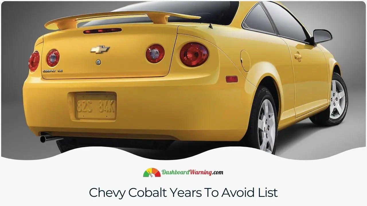 A compilation of Chevy Cobalt model years with a history of reliability issues or significant recalls.