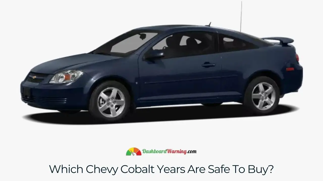 Recommendations for Chevy Cobalt model years that are generally considered more reliable and have fewer reported issues.