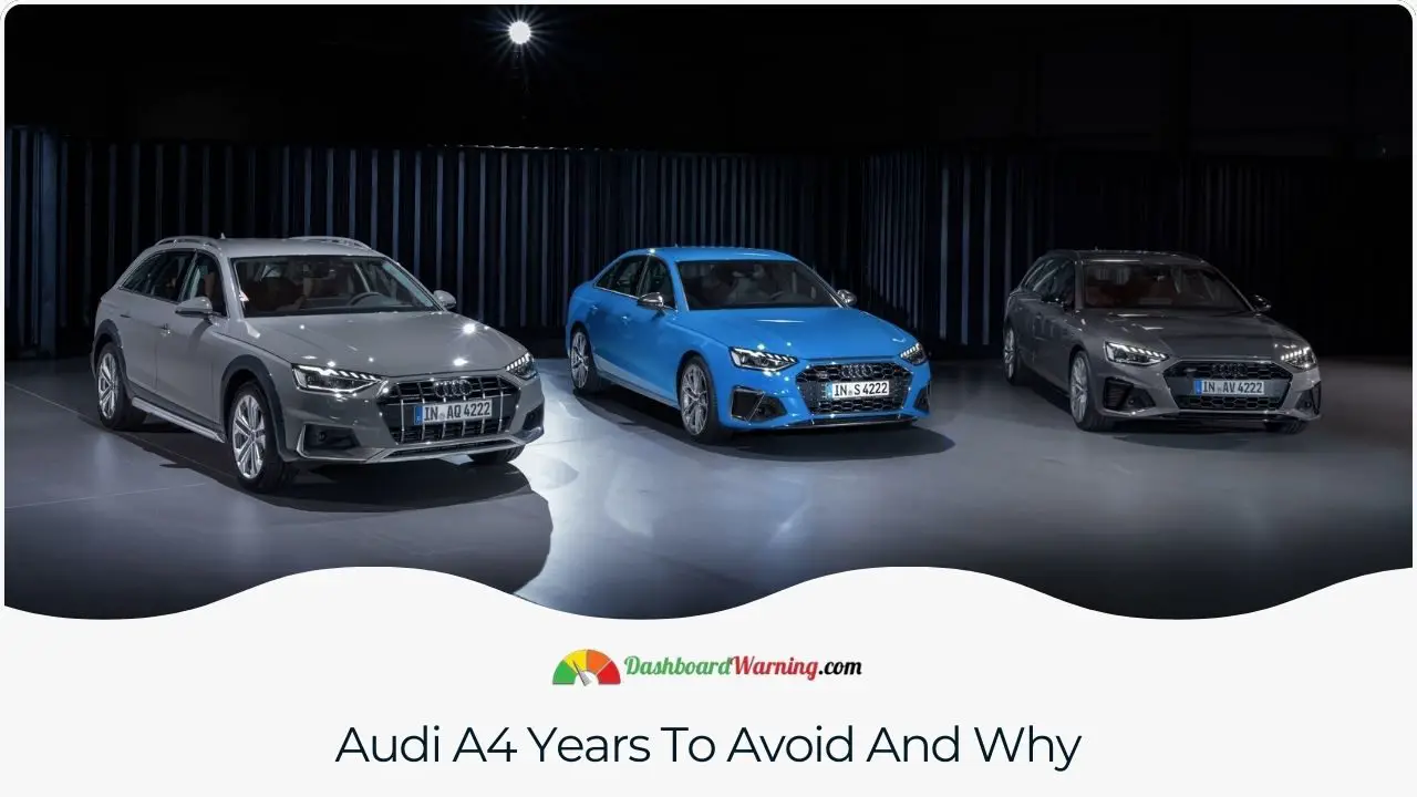 An outline of specific Audi A4 model years to avoid, with reasons.