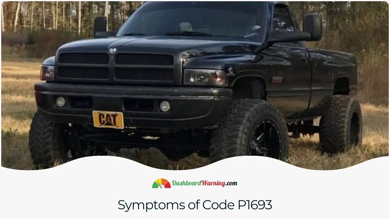Description of common symptoms indicating the presence of code P1693.
