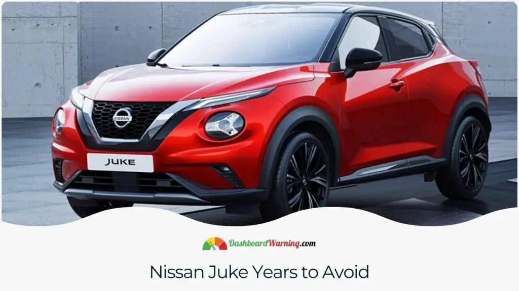 Nissan Juke Years to Avoid