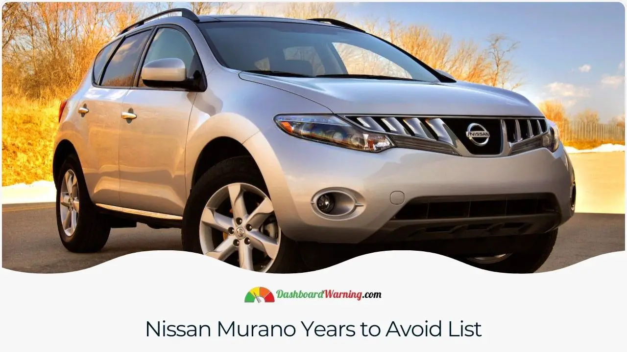 A compiled list of Nissan Murano model years known for reliability issues.