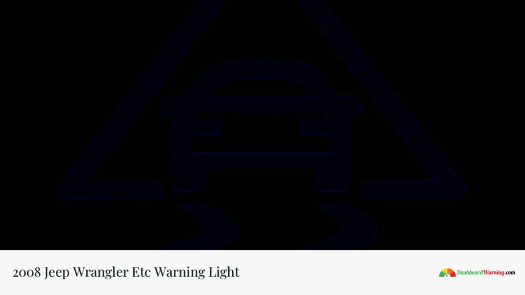 2008 Jeep Wrangler Etc Warning Light