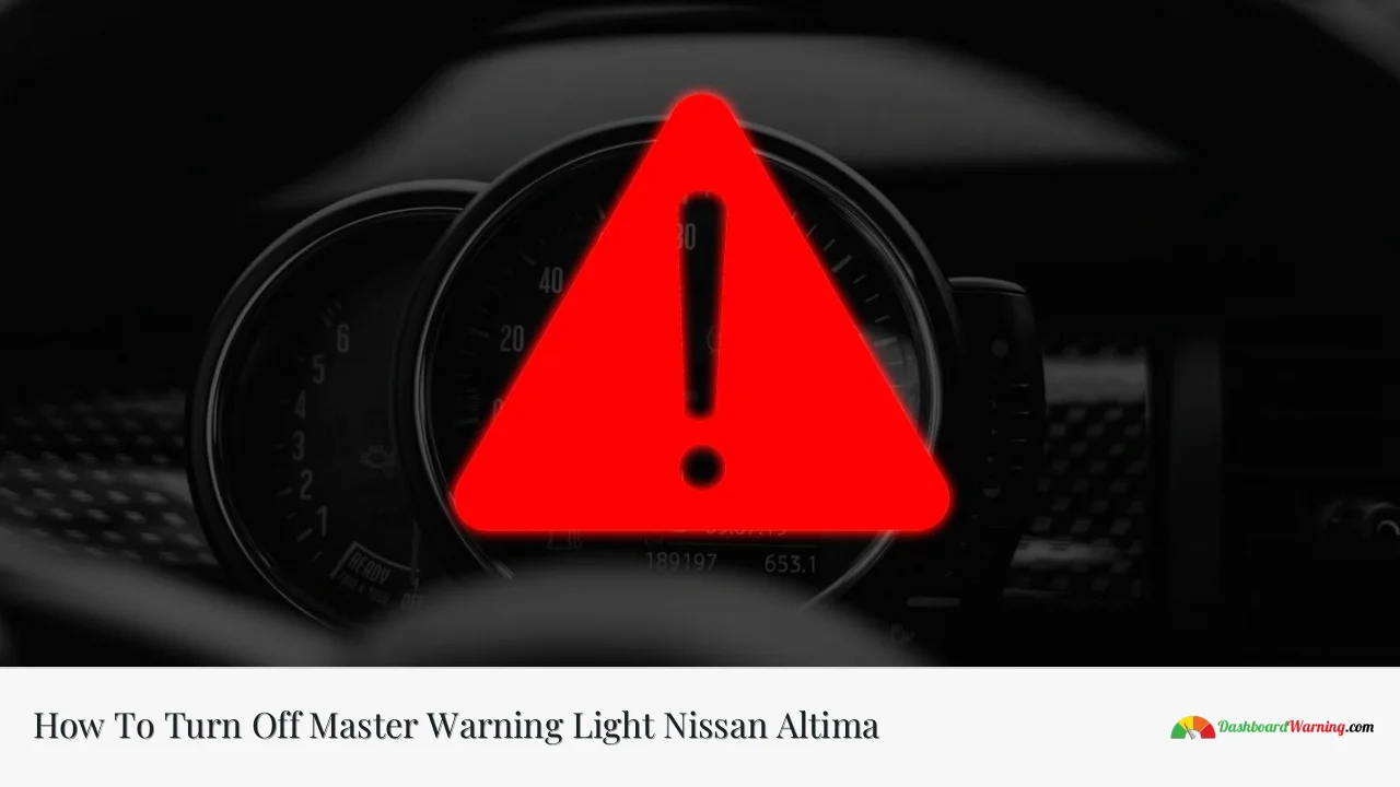 How To Turn Off Master Warning Light Nissan Altima