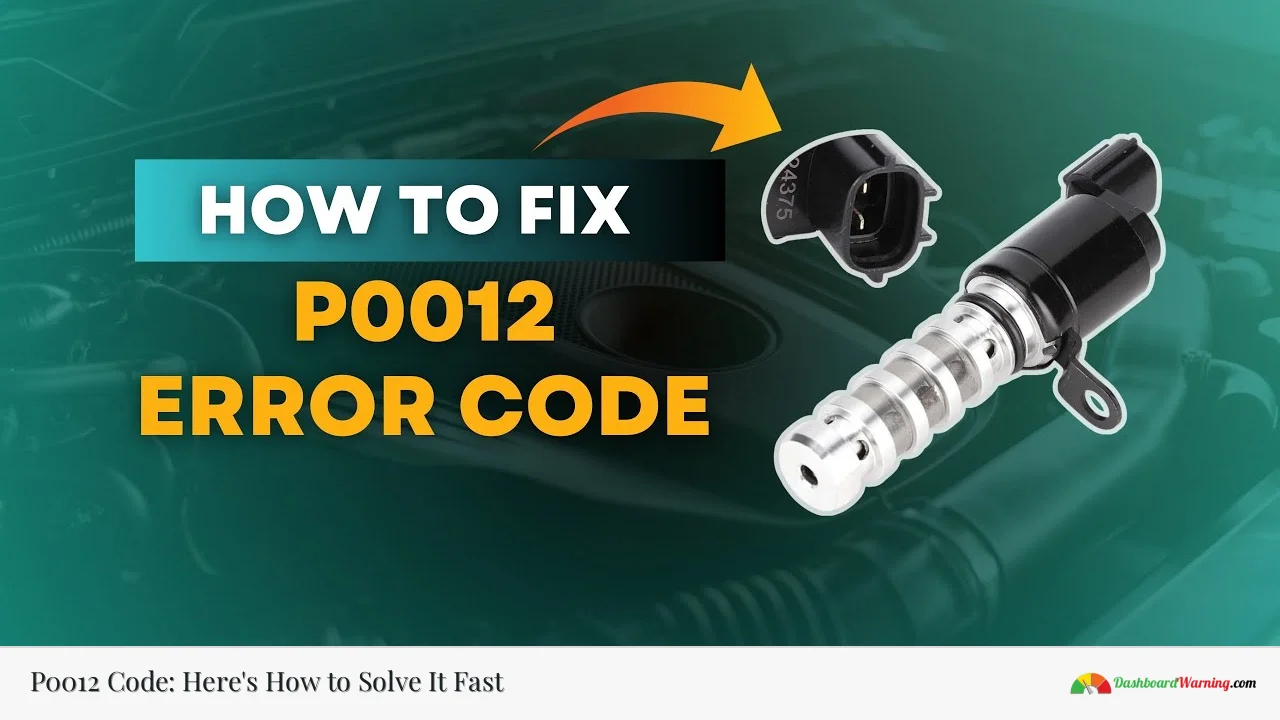 P0012 Code: Here's How to Solve It Fast