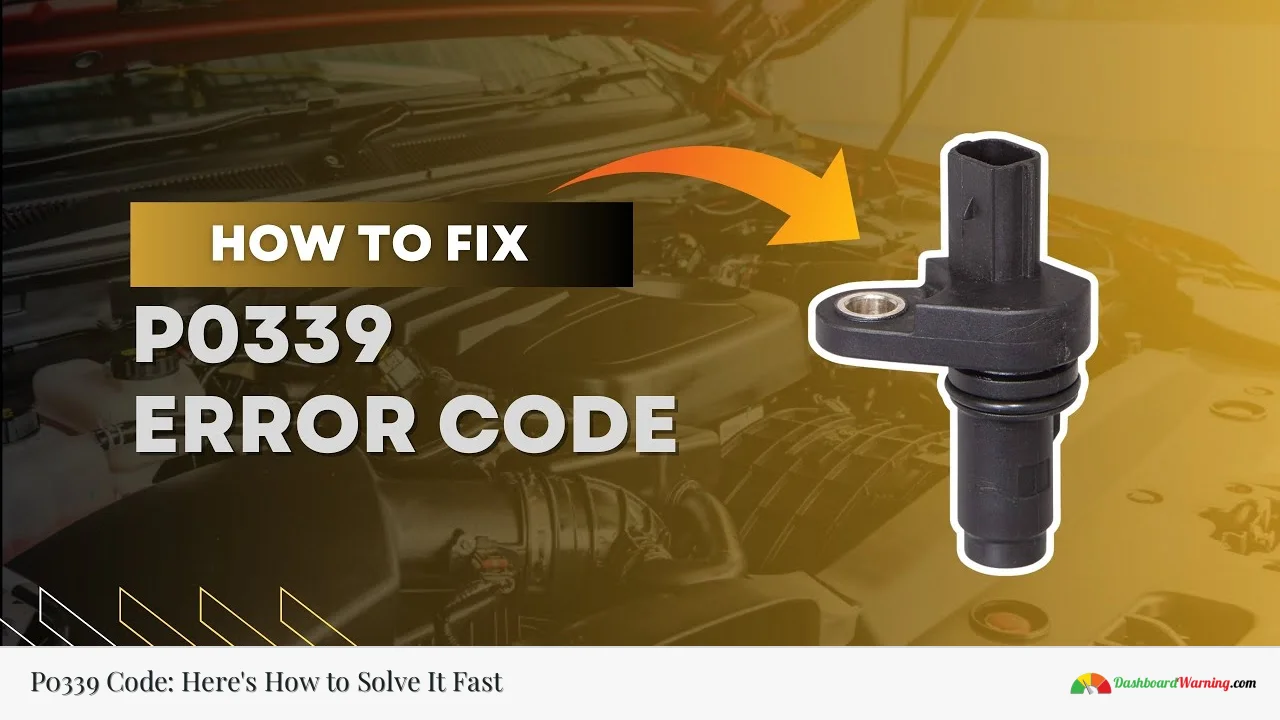 P0339 Code: Here's How to Solve It Fast