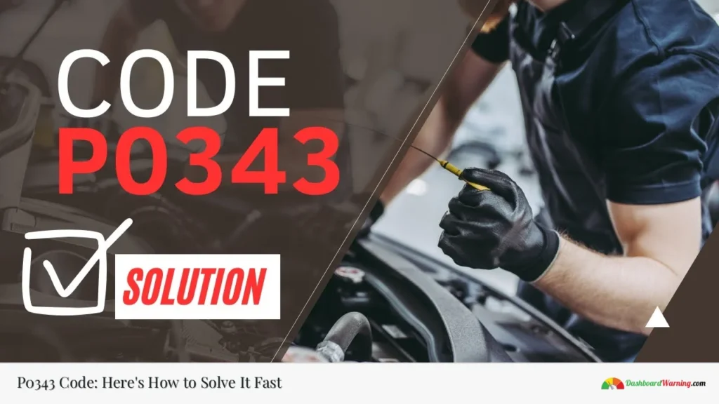 P0343 Code: Here's How to Solve It Fast